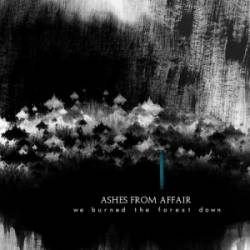 ASHES FROM AFFAIR - We Burned The Forest Down cover 