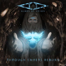 ASHES OF ARSON - Through Embers Reborn cover 
