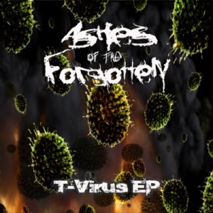 ASHES OF THE FORGOTTEN - T-Virus EP cover 
