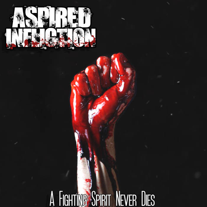 ASPIRED INFLICTION - A Fighting Spirit Never Dies cover 