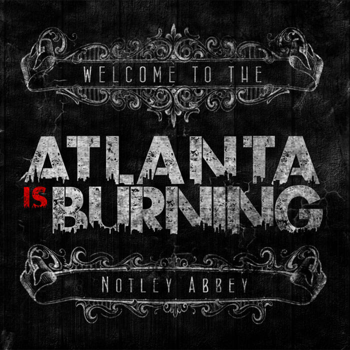 ATLANTA IS BURNING - Welcome to the Notley Abbey cover 