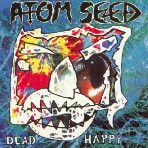 ATOM SEED - Dead Happy cover 