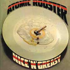 ATOMIC ROOSTER - Nice 'N' Greasy cover 
