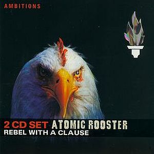 ATOMIC ROOSTER - Rebel With A Clause cover 