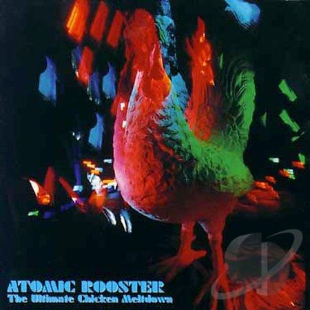 ATOMIC ROOSTER - The Ultimate Chicken Meltdown cover 