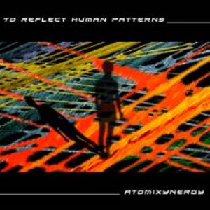 ATOMIXYNERGY - To Reflect Human Patterns cover 