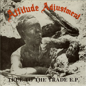 ATTITUDE ADJUSTMENT - True to the Trade E.P. cover 