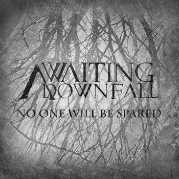 AWAITING DOWNFALL - No One Will Be Spared cover 
