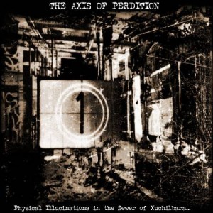THE AXIS OF PERDITION - Physical Illucinations in the Sewer of Xuchilbara (The Red God) cover 