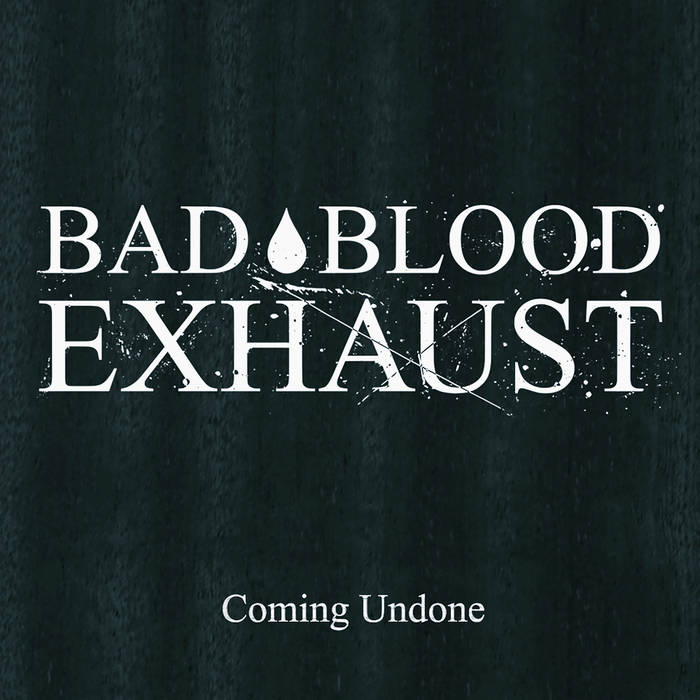 BAD BLOOD EXHAUST - Coming Undone cover 