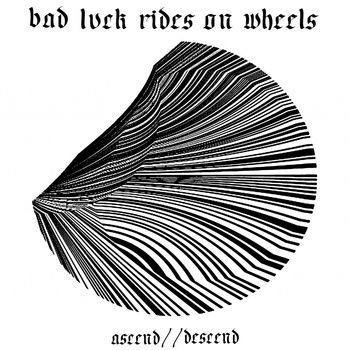 BAD LUCK RIDES ON WHEELS - Ascend // Descend cover 