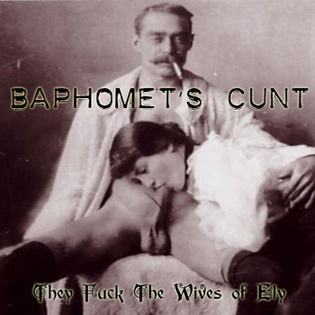 BAPHOMET'S CUNT - They Fuck the Wives of Ely cover 