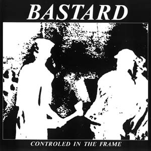 BASTARD - Controled In The Frame cover 