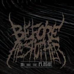 BEFORE HE SHOT HER - We Are The Plague cover 