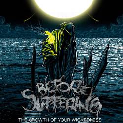 BEFORE SUFFERING - The Growth Of Your Wickedness cover 