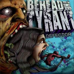BEHEAD THE TYRANT - Defector cover 