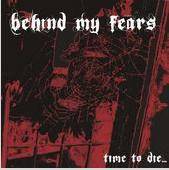BEHIND MY FEARS - Time To Die... cover 