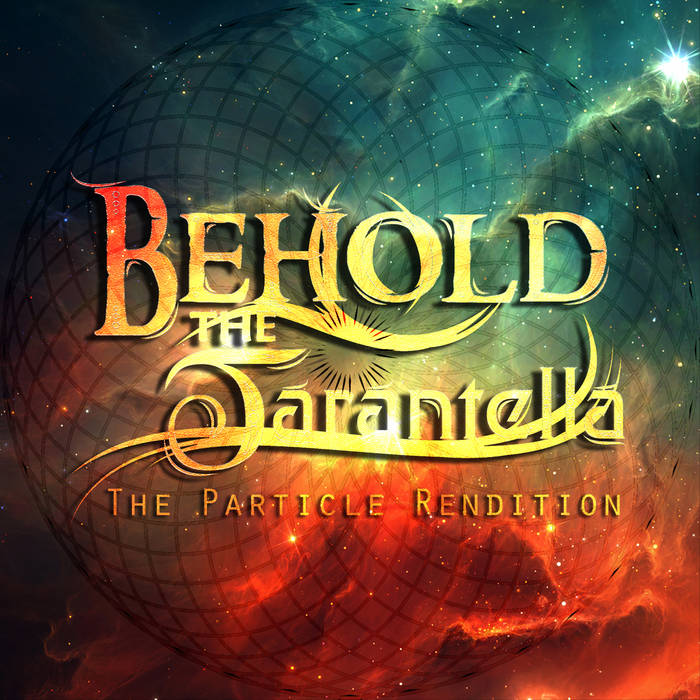 BEHOLD THE TARANTELLA - The Particle Rendition cover 