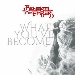 BENEATH THE EMBERS - What You’ve Become cover 