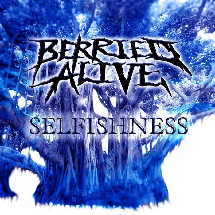 BERRIED ALIVE - Selfishness cover 
