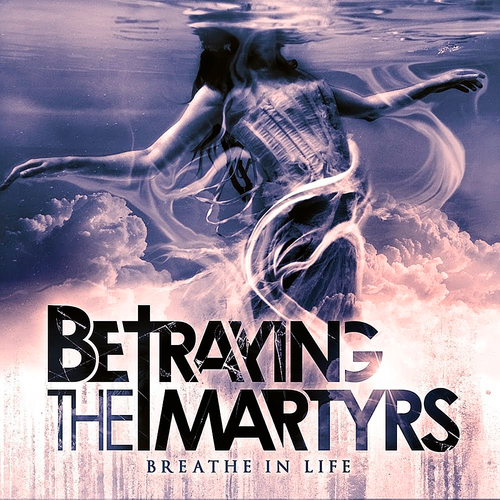 BETRAYING THE MARTYRS - Breathe In Life cover 