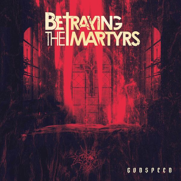BETRAYING THE MARTYRS - Godspeed cover 