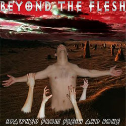 BEYOND THE FLESH - Spawned from Flesh and Bone cover 
