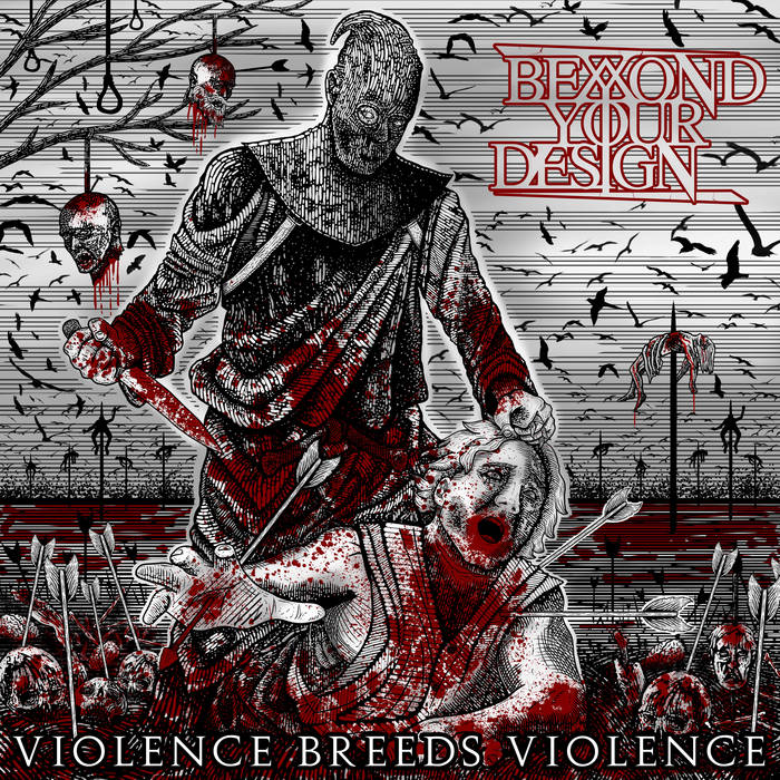 BEYOND YOUR DESIGN - Violence Breeds Violence cover 