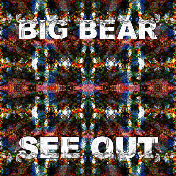 BIG BEAR - See Out cover 
