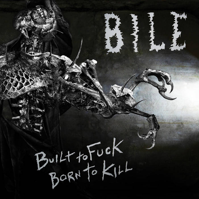 BILE - Built to Fuck, Born to Kill cover 