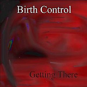 BIRTH CONTROL - Getting There cover 