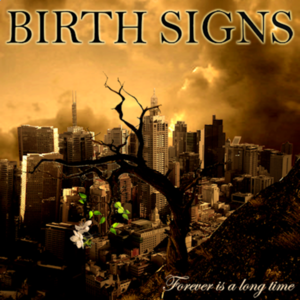 BIRTH SIGNS - Forever Is A Long Time cover 