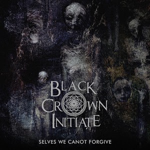BLACK CROWN INITIATE - Selves We Cannot Forgive cover 