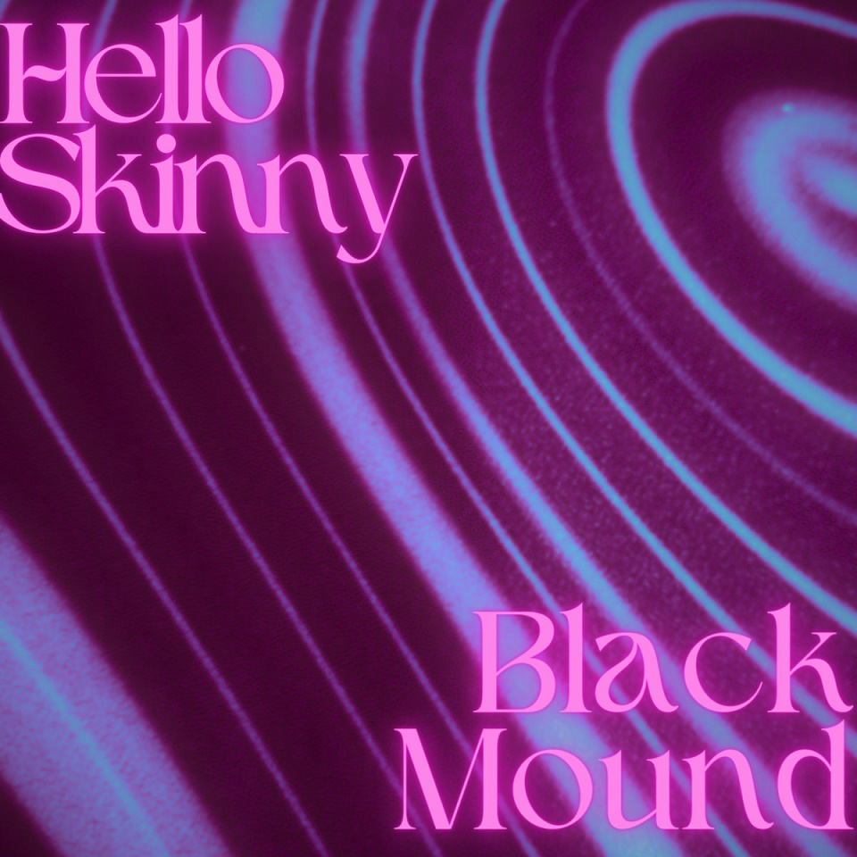 BLACK MOUND - Hello Skinny cover 