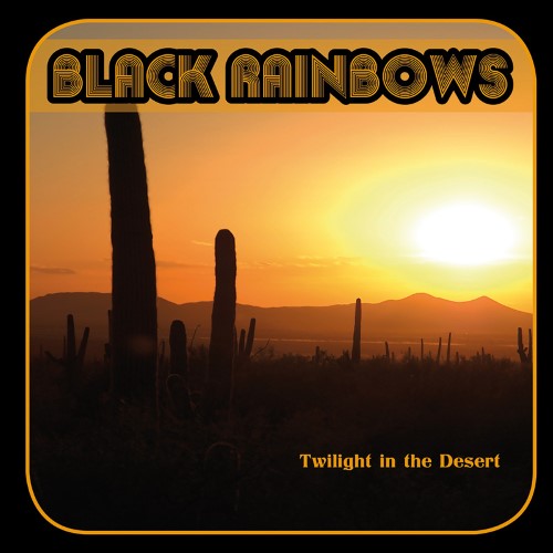 BLACK RAINBOWS - Twilight in the Desert cover 