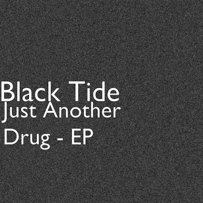 BLACK TIDE - Just Another Drug - EP cover 