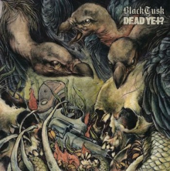 BLACK TUSK - Black Tusk / Dead Yet? cover 