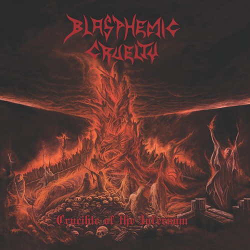BLASPHEMIC CRUELTY - Crucible Of The Infernum cover 