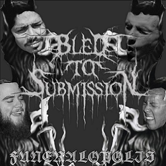 BLED TO SUBMISSION - Funeralopolis cover 