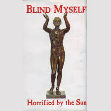 BLIND MYSELF - Horrified By The Sun cover 