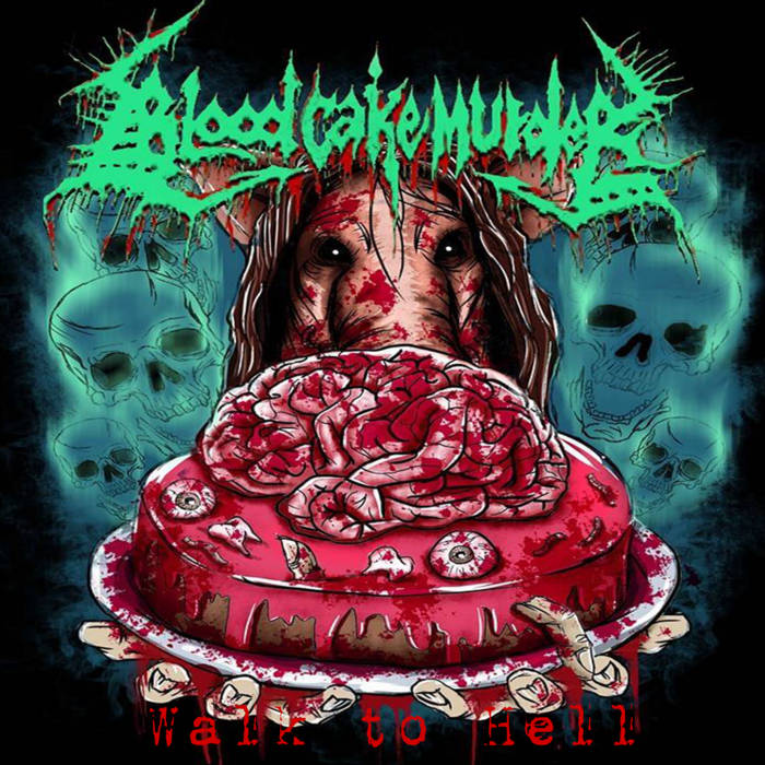 BLOOD CAKE MURDER - Walk To Hell cover 