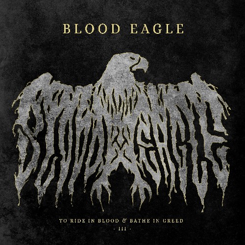 BLOOD EAGLE - To Ride in Blood & Bathe in Greed III cover 