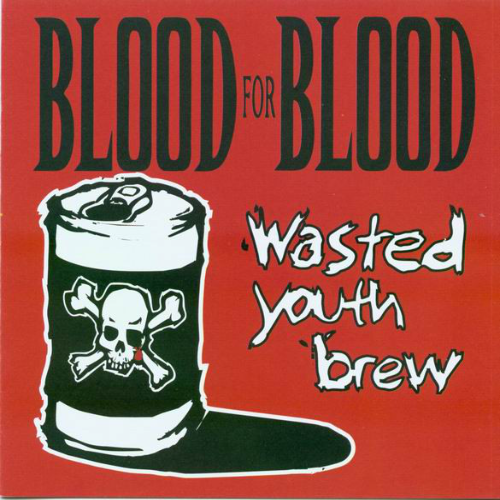 BLOOD FOR BLOOD - Wasted Youth Brew cover 