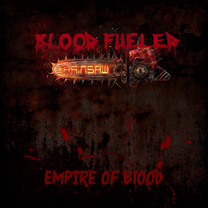 BLOOD FUELED CHAINSAW - Empire Of Blood cover 