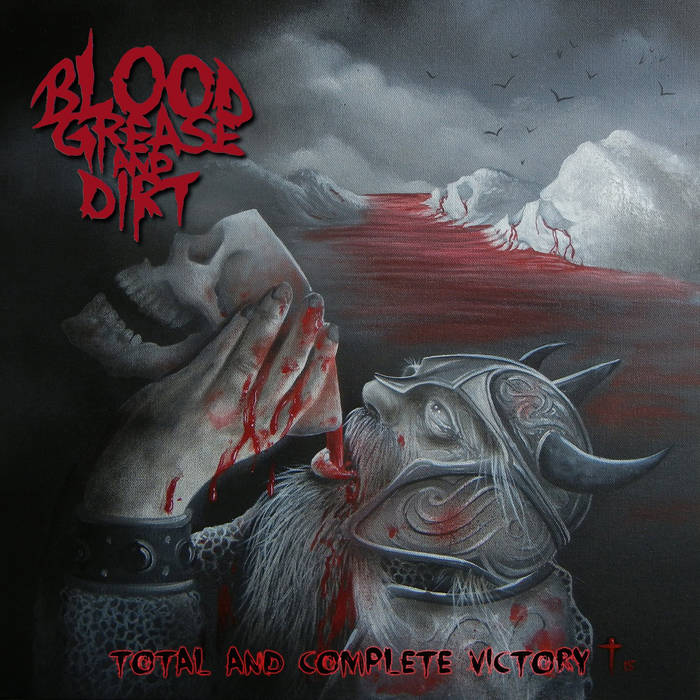 BLOOD GREASE AND DIRT - Total And Complete Victory cover 