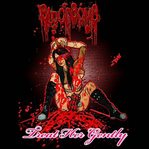 BLOODBOMB - Treat Her Gently cover 