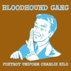 BLOODHOUND GANG - Foxtrot Uniform Charlie Kilo cover 
