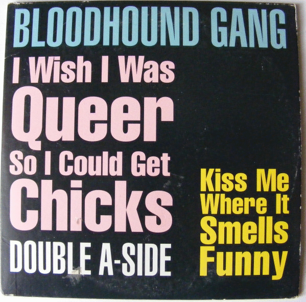 BLOODHOUND GANG - I Wish I Was Queer So I Could Get Chicks cover 