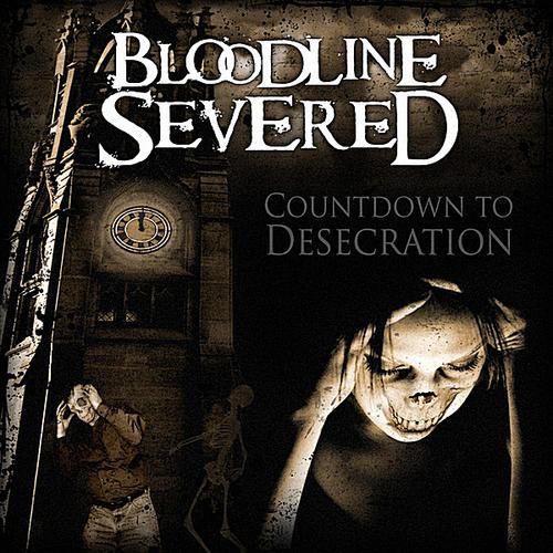 BLOODLINE SEVERED - Countdown to Desecration cover 