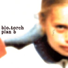 BLO.TORCH - Plan B cover 